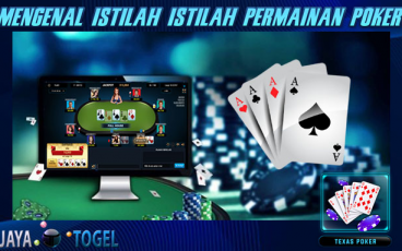 Mengenal Istilah Istilah Permainan Poker