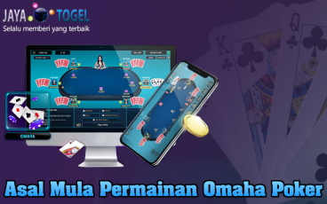 Asal Mula Permainan Omaha Poker